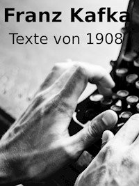 Texte von 1908 - Franz  kafka - E-Book