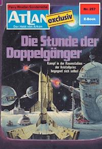 Atlan 257: Die Stunde der Doppelgänger - Kurt Mahr - E-Book