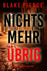 Nichts mehr übrig (Ein Juliette-Hart-FBI-Thriller – Band 5) - Blake Pierce - E-Book