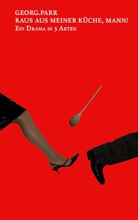 Raus aus meiner Küche, Mann! - Andrea Parr - E-Book