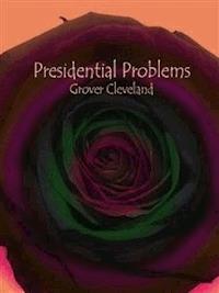 Presidential Problems - Grover Cleveland - E-Book