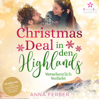 Christmas Deal in den Highlands: Versehentlich verliebt - Küsse, Weihnachten & Schnee, Band 1 (ungekürzt) - Anna Ferber - Hörbuch