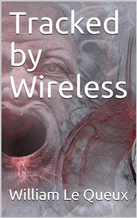 Tracked by Wireless - William Le Queux - E-Book
