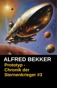 Prototyp - Chronik der Sternenkrieger #3 - Alfred Bekker - kostenlos E-Book