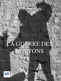 La Guerre des boutons - Louis Pergaud - E-Book