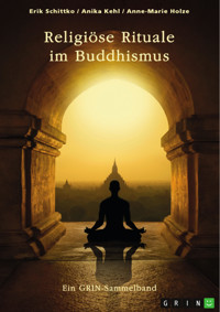Religiöse Rituale im Buddhismus. Selbstmumifizierung und Weltsichten - Erik  Schittko - E-Book