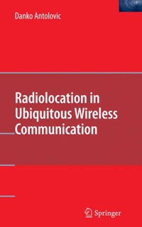 Radiolocation in Ubiquitous Wireless Communication - Danko Antolovic - E-Book