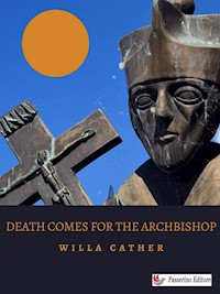 Death comes for the archbishop - Willa Cather - E-Book