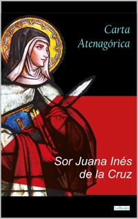 Carta Atenagórica - Sor Juana Inés de la Cruz - E-Book