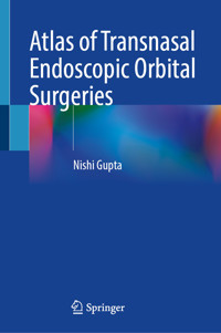 Atlas of Transnasal Endoscopic Orbital Surgeries - Nishi Gupta - E-Book