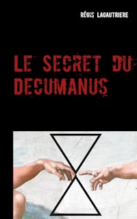 Le Secret du Decumanus - Régis Lagautriere - E-Book