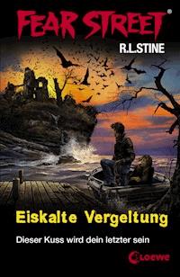 Fear Street 24 - Eiskalte Vergeltung - R.L. Stine - E-Book