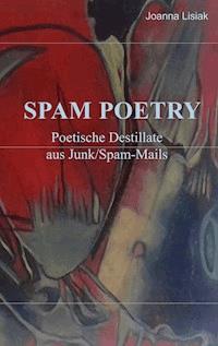 Spam-Poetry - Joanna Lisiak - E-Book