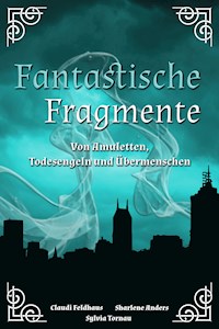 Fantastische Fragmente - Claudi Feldhaus - E-Book