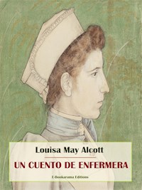 Un cuento de enfermera - Louisa May Alcott - E-Book