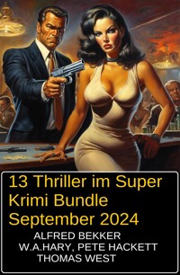 13 Thriller im Super Krimi Bundle September 2024 - Alfred Bekker - E-Book
