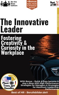 The Innovative Leader – Fostering Creativity & Curiosity in the Workplace - Simone Janson - E-Book