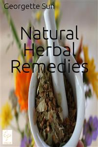 Natural Herbal Remedies  - Georgette Sun - E-Book