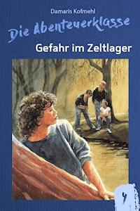 Gefahr im Zeltlager - Damaris Kofmehl - E-Book