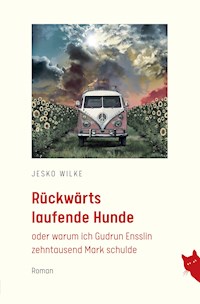 Rückwärts laufende Hunde - Jesko Wilke - E-Book