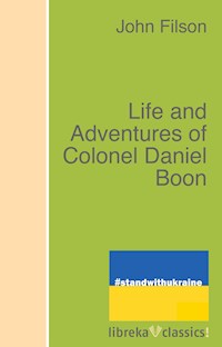 Life and Adventures of Colonel Daniel Boon - John Filson - E-Book