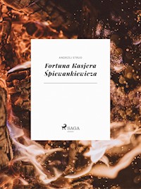 Fortuna Kasjera Śpiewankiewicza - Andrzej Strug - E-Book