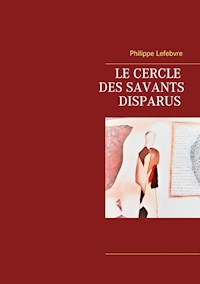Le cercle des savants disparus - Philippe Lefebvre - E-Book