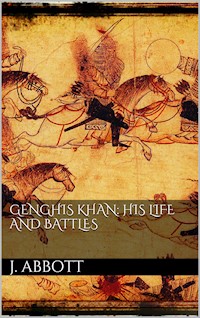 Genghis Khan: his life and battles - Jacob Abbott - E-Book