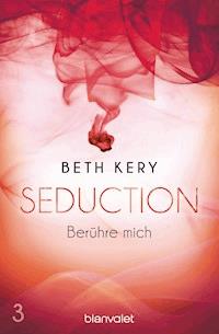 Seduction 3. Berühre mich - Beth Kery - E-Book