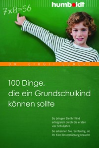 100 Dinge, die ein Grundschulkind können sollte - Dr. Birgit Ebbert - E-Book
