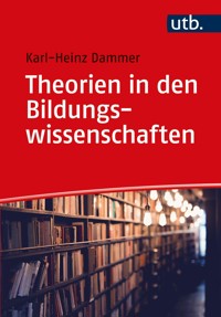 Theorien in den Bildungswissenschaften - Karl-Heinz Dammer - E-Book
