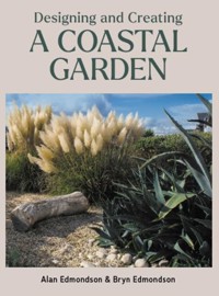 Designing and Creating a Coastal Garden - Alan Edmondson - E-Book