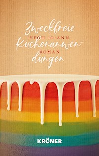 Zweckfreie Kuchenanwendungen - Yeoh Jo-Ann - E-Book