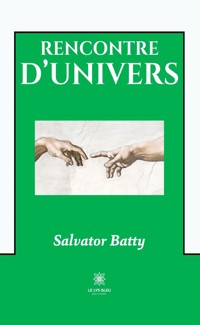 Rencontre d’univers - Salvator Batty - E-Book
