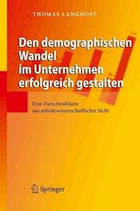 Den demographischen Wandel im Unternehmen erfolgreich gestalten - Thomas Langhoff - E-Book