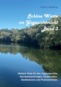 Schöne Worte im Yogaunterricht - Band 3 - Kathrin Wibbing - E-Book
