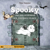 Spooky und das Geheimnis der eisernen Pforte - Spooky das kleine Gespenst, Band 1 (ungekürzt) - Peter Sommer - Hörbuch