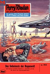 Perry Rhodan 312: Das Geheimnis der Regenwelt - William Voltz - E-Book