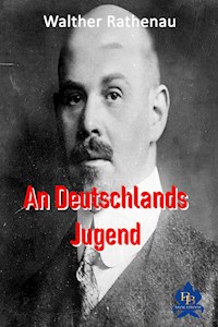 An Deutschlands Jugend - Walther Rathenau - E-Book
