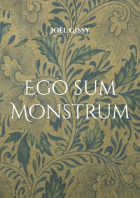 Ego sum Monstrum - Joël Gissy - E-Book