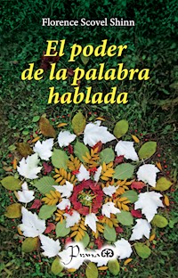 El poder de la palabra hablada - Florence Scovel Shinn - E-Book