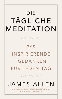 Die tägliche Meditation - James Allen - E-Book
