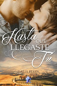 Hasta que llegaste tú - Dalia Ferry - E-Book