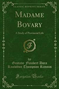 Madame Bovary - Gustave Flaubert Dora Knowlton Thompson Ranous - E-Book