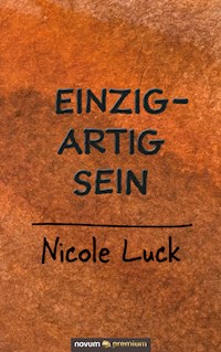 Einzigartig sein - Nicole Luck - E-Book