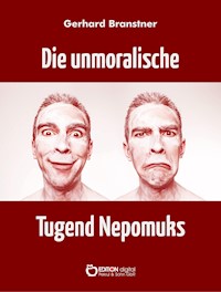 Die unmoralische Tugend Nepomuks - Gerhard Branstner - E-Book