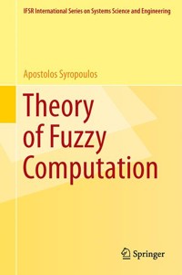 Theory of Fuzzy Computation - Apostolos Syropoulos - E-Book