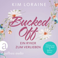 Bucked Off - Ein Ryker zum Verlieben - Ryker Ranch, Band 2 (Gekürzt) - Kim Loraine - Hörbuch