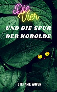 Die Vier und die Spur der Kobolde - Stefanie Wopen - E-Book