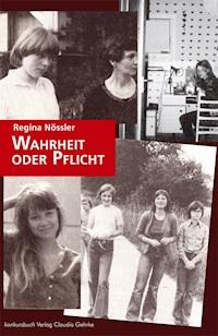 Wahrheit oder Pflicht - Regina Nössler - E-Book
